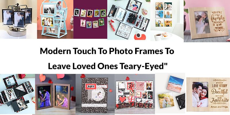 Modern Touch To Photo Frames To Leave Loved Ones Teary-Eyed